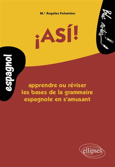 Asi ! : apprendre ou réviser les bases de la grammaire espagnole en s'amusant