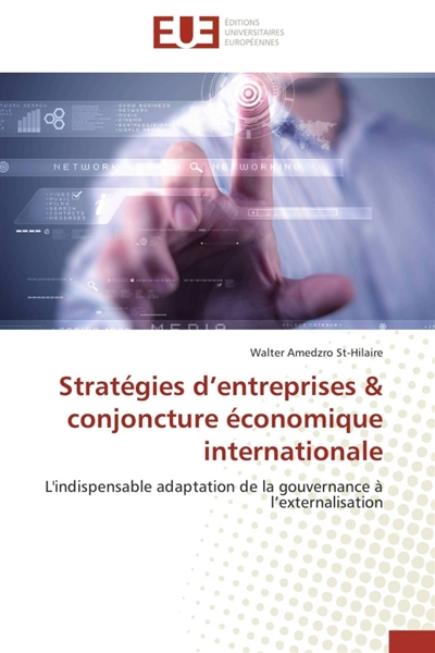 Stratégies d'entreprises & conjoncture économique internationale : L'indispensable adaptation de la gouvernance à l'externalisation