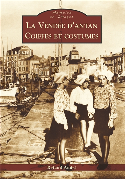 La Vendée d'antan : coiffes et costumes