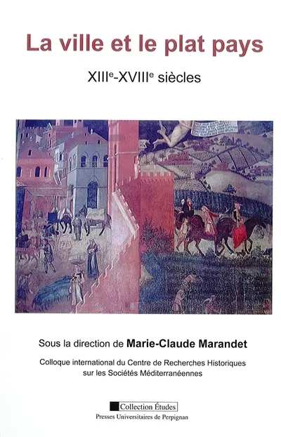 La ville et le plat pays : XIIIe-XVIIIe siècles