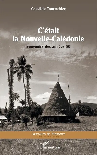 C'était la Nouvelle-Calédonie : souvenirs des années 50