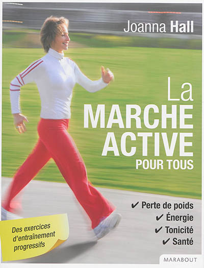 La marche active pour tous : perte de poids, énergie, tonicité, santé
