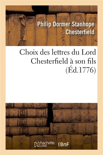 Choix des lettres du Lord Chesterfield à son fils