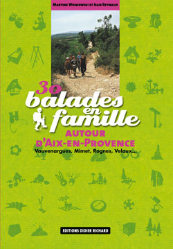 30 balades en famille autour d'Aix-en-Provence : Vauvenargues, Mimet, Rognes, Velaux...
