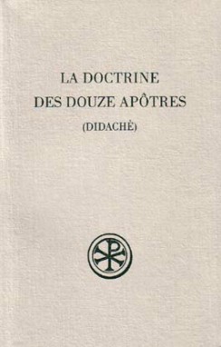 La doctrine des douze apôtres. Didachè