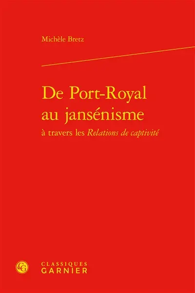 De Port-Royal au jansénisme à travers les Relations de captivité