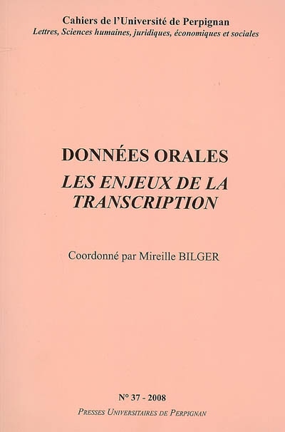 Cahiers de l'Université de Perpignan, n° 37. Données orales : les enjeux de la transcription