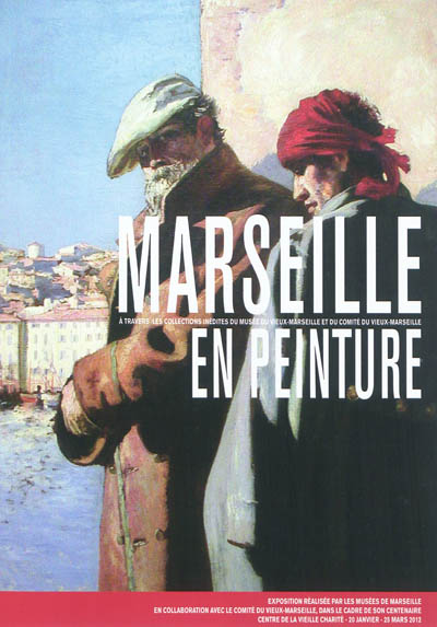 Marseille en peinture : à travers les collections inédites du Musée du Vieux-Marseille et du Comité du Vieux-Marseille