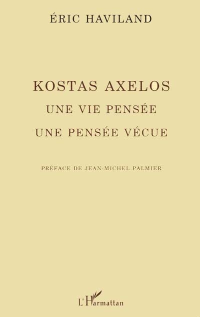 Kostas Axelos : une vie pensée, une vie vécue