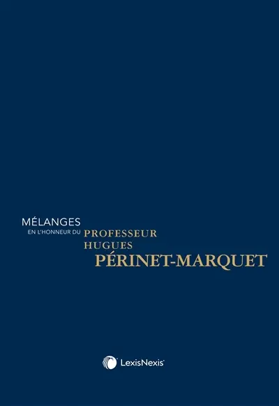 Mélanges en l'honneur du professeur Hugues Périnet-Marquet Mélanges en l'honneur du professeur Hugues Périnet-Marquet