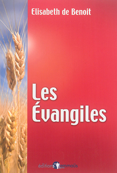 Les Evangiles : études bibliques sur la personne et l'enseignement de Jésus d'après les quatre évangiles