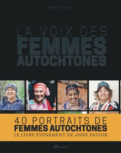 La voix des femmes autochtones : 40 portraits de femmes autochtones