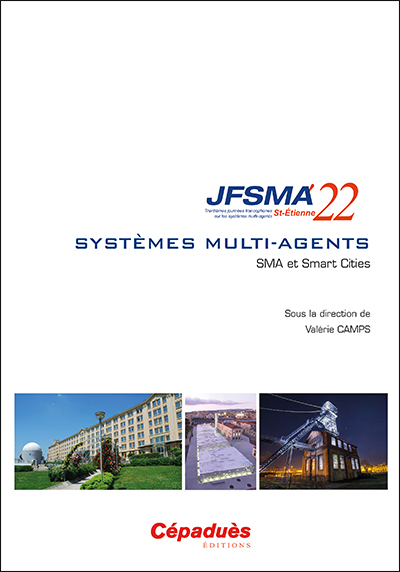 Systèmes multi-agents : SMA et smart cities : actes des JFSMA'22, 27-29 juin 2022, Saint-Etienne