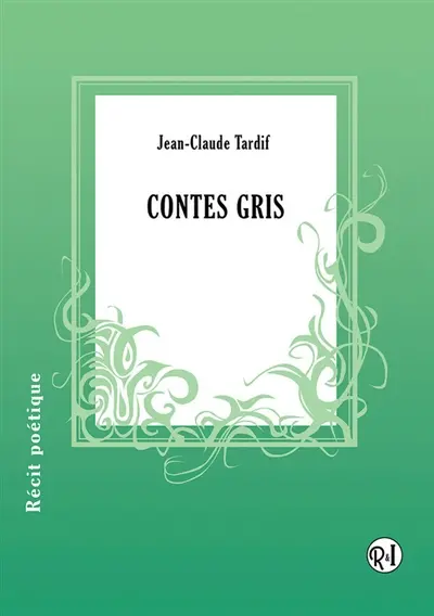 Contes gris : récit poétique