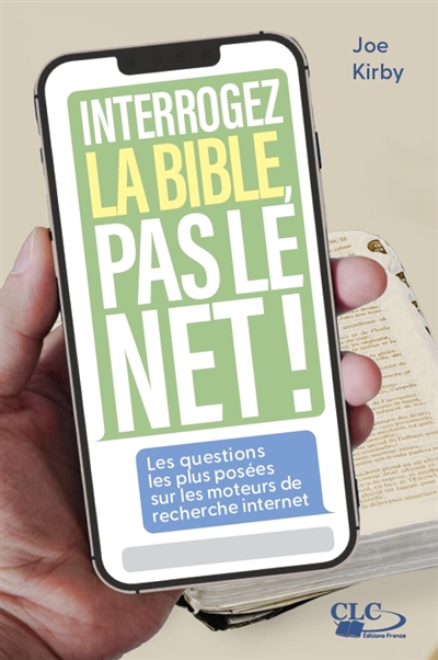 Interrogez la Bible, pas le Net ! : les questions les plus recherchées sur les moteurs de recherche Internet