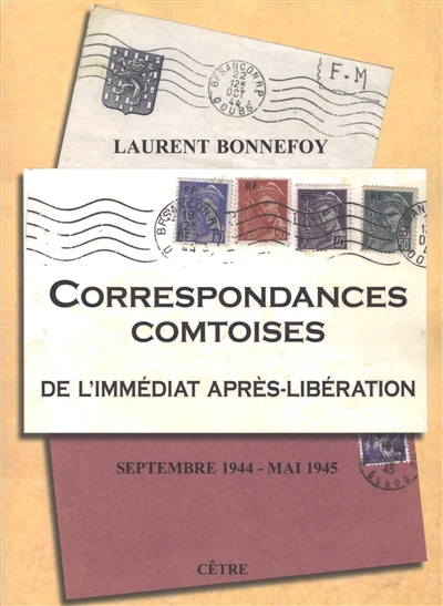 Correspondances comtoises de l'immédiat après-Libération : septembre 1944-mai 1945