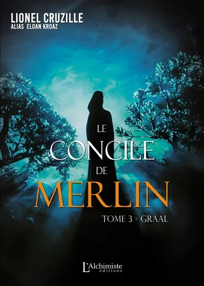 Le concile de Merlin. Vol. 3. Graal