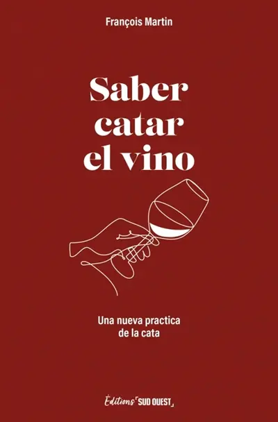 Saber catar el vino : una nueva practica de cata