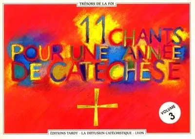 11 chants pour une année de catéchèse : livret de chants CM2