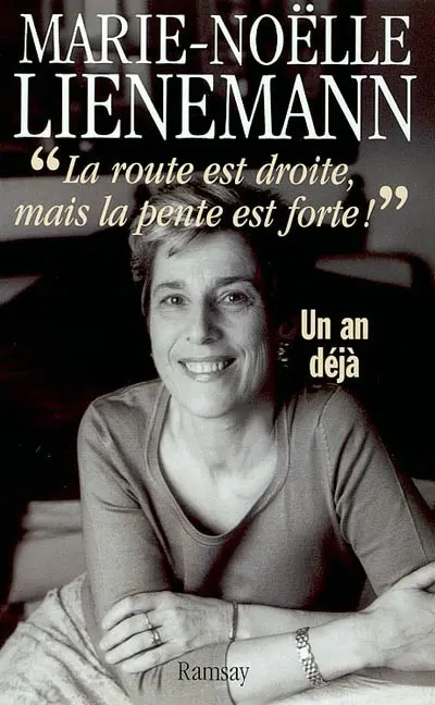 La route est droite, mais la pente est forte ! : un an déjà