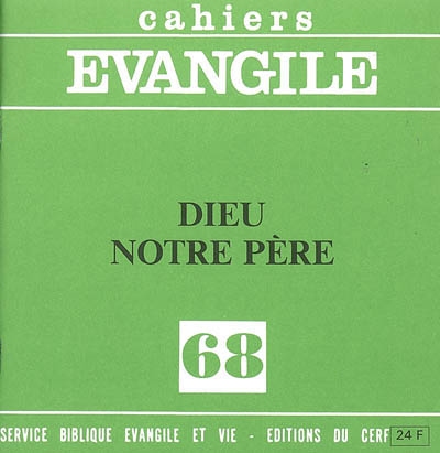 cahiers evangile, n° 68. dieu notre père : la révélation de dieu père et le notre père