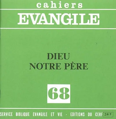 Cahiers Evangile, n° 68. Dieu Notre Père : la révélation de Dieu Père et le Notre Père