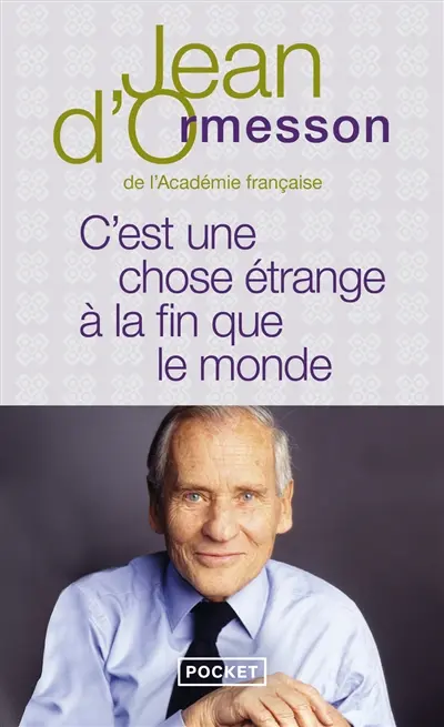 C'est une chose étrange à la fin que le monde