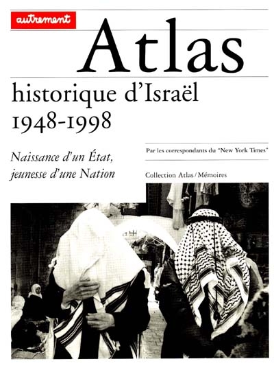 Atlas historique d'Israël 1948-1998 : naissance d'un Etat, jeunesse d'une nation