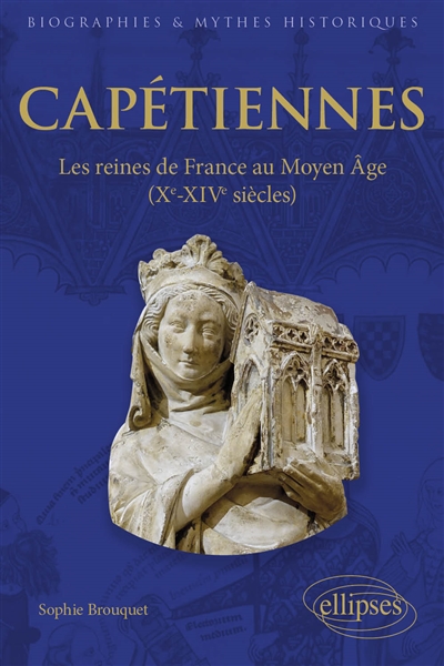 Capétiennes : les reines de France au Moyen Age (Xe-XIVe siècles)