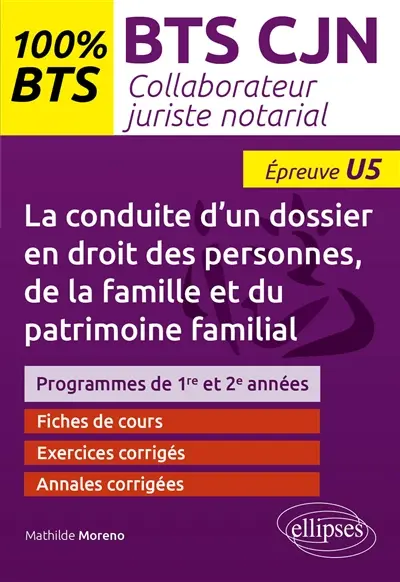 La conduite d'un dossier en droit des personnes, de la famille et du patrimoine familial : BTS CJN, collaborateur juriste notarial, épreuve U5 : programmes de 1re et 2e années