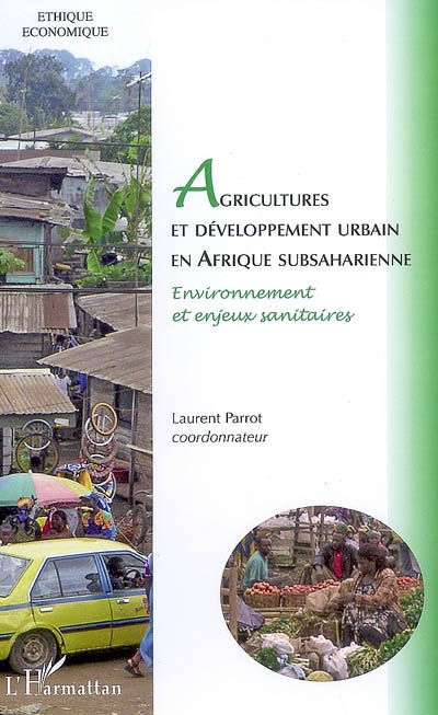 Agriculteurs et développement urbain en Afrique subsaharienne. Vol. 1. Environnement et enjeux sanitaires