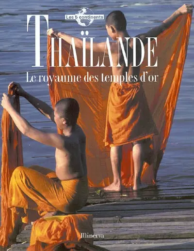 Thaïlande : le royaume des temples d'or