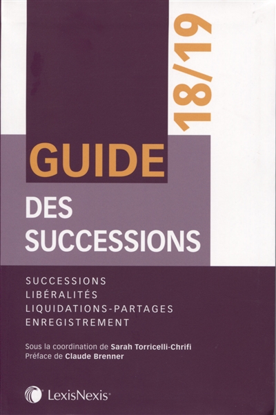Guide des successions : successions, libéralités, liquidations-partages, enregistrement : 2018-2019