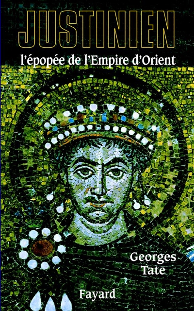 Justinien, 527-565 : l'apogée de l'empire d'Orient
