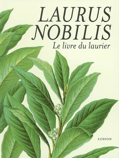 Laurus nobilis : le livre du laurier