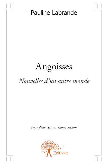 Angoisses : Nouvelles d'un...