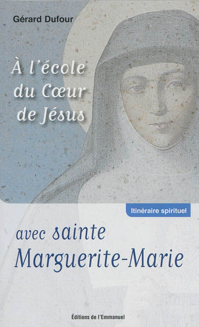 A l'école du coeur de Jésus avec sainte Marguerite-Marie