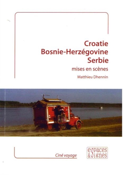 Croatie, Bosnie-Herzégovine, Serbie : mises en scènes