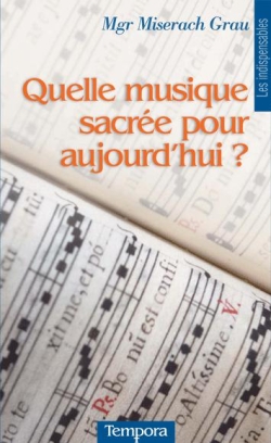 Quelle musique sacrée pour aujourd'hui ? : anthologie du magistère de l'Eglise sur la musique sacrée, 1903-2008