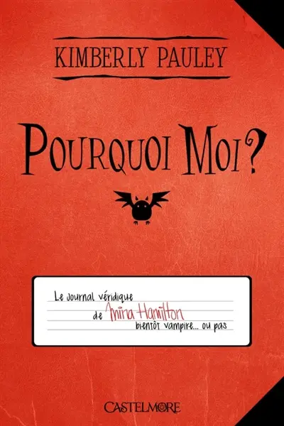 Pourquoi moi ? : le journal véridique de Mina Hamilton : bientôt vampire... ou pas