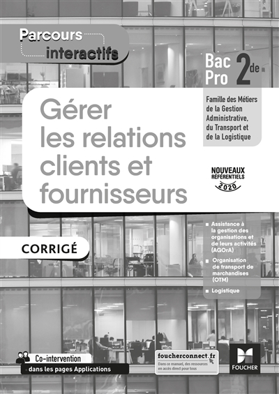 Gérer les relations clients et fournisseurs, corrigé : 2de bac pro, famille des métiers de la gestion administrative, du transport et de la logistique : nouveaux référentiels 2020