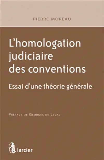 L'homologation judiciaire des conventions : essai d'une théorie générale
