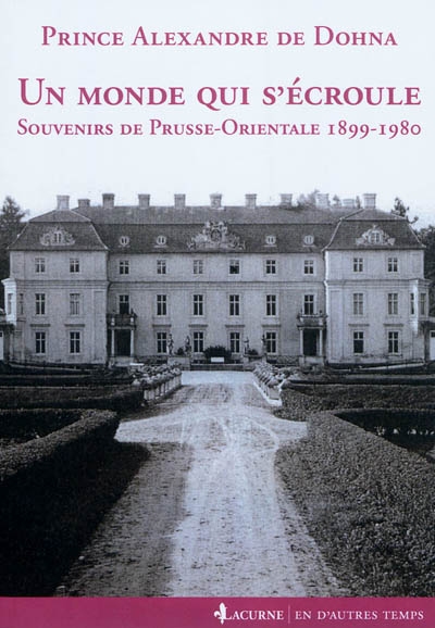 Un monde qui s'écroule : souvenirs de Prusse-Orientale 1899-1980