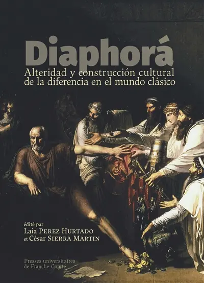 Diaphora : alteridad y construccion cultural de la diferencia en el mundo clasico