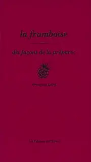 La framboise, dix façons de la préparer