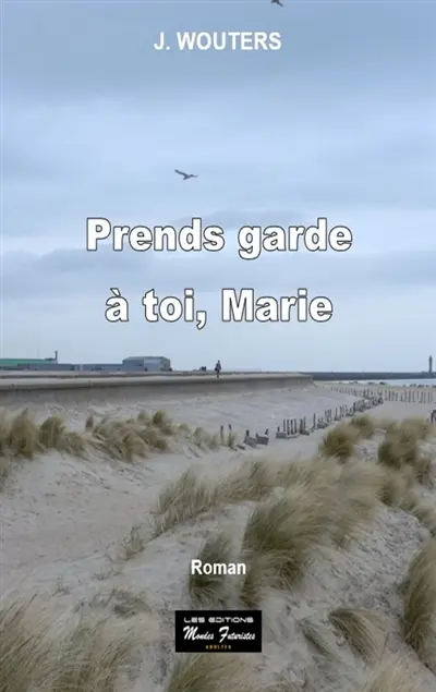 Prends garde à toi, Marie