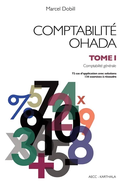 Comptabilité OHADA. Vol. 1. Comptabilité générale : 72 cas d'application avec solutions, 134 exercices à résoudre