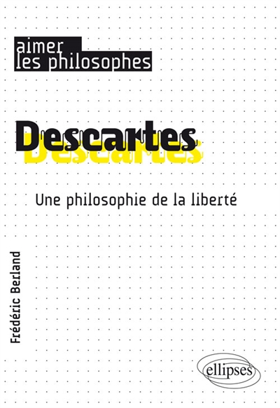 Descartes : une philosophie de la liberté