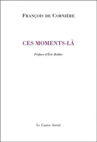 Ces moments-là : poèmes 1980-2010