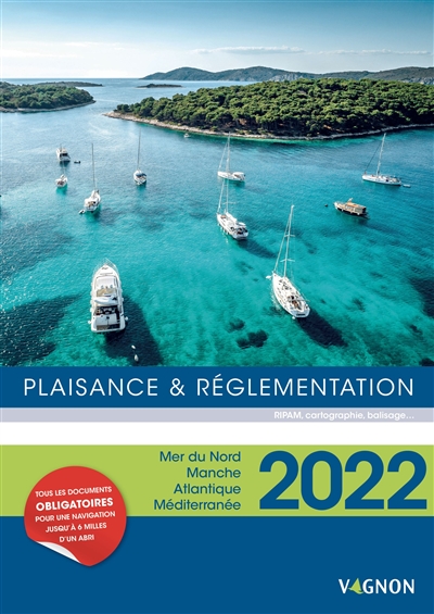 Plaisance & réglementation 2022 : RIPAM, cartographie, balisage... : mer du Nord, Manche, Atlantique, Méditerranée